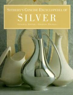 Sotheby's concise encyclopedia of silver