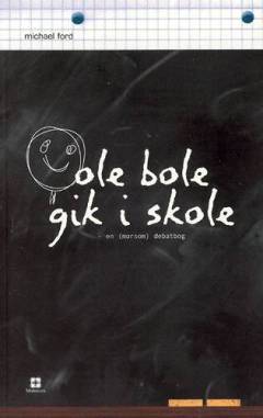 Ole Bole gik i skole : en (morsom) debatbog