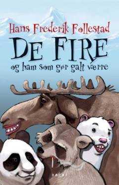De fire og ham der gør galt værre. Bind 1 : Begyndelsen