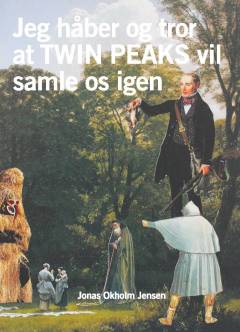 Jeg håber og tror at TWIN PEAKS vil samle os igen