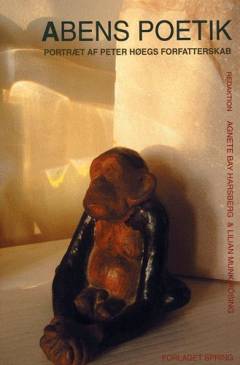 Abens poetik : portræt af Peter Høegs forfatterskab