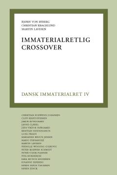 Dansk immaterialret. Bind 4 : Immaterialretlig crossover