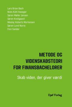 Metode og videnskabsteori for finansbachelorer : skab viden, der giver værdi