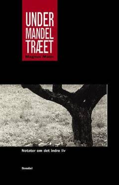 Under mandeltræet : notater om det indre liv