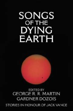 Songs of the dying Earth : stories in honour of Jack Vance