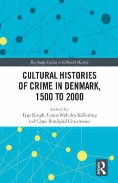 Cultural histories of crime in Denmark, 1500 to 2000