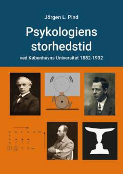 Psykologiens storhedstid ved Københavns Universitet, 1882-1932