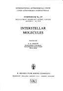 Interstellar molecules : symposium no. 87, held at Mont Tremblant, Québec, Canada, August 6-10, 1979