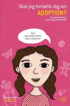 Skal jeg fortælle dig om adoption? : en guide til familie, venner og professionelle