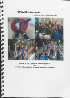 WiseMovement : læring med hele kroppen : nogle af de vigtigste undersøgelser og masser af praktiske undervisningseksempler
