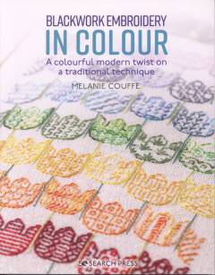 Blackwork embroidery in colour : a colourful modern twist on a traditional technique