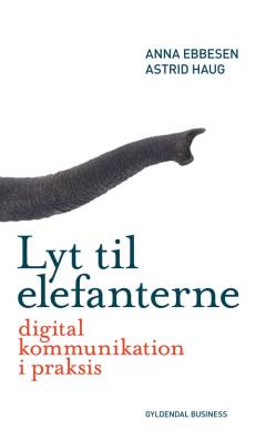 Lyt til elefanterne : digital kommunikation i praksis