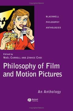 Philosophy of film and motion pictures : an anthology