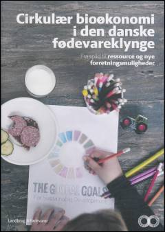 Cirkulær bioøkonomi i den danske fødevareklynge : fra spild til ressource og nye forretningsmuligheder
