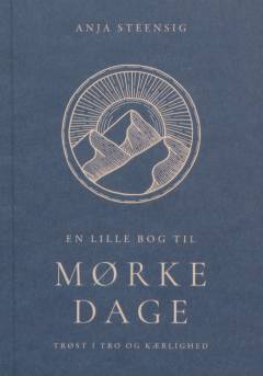 En lille bog til mørke dage : trøst i tro og kærlighed