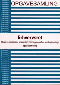 Opgavesamling i erhvervsret : opgaver, vejledende besvarelser, løsningsmodeller samt vejledning i opgaveskrivning