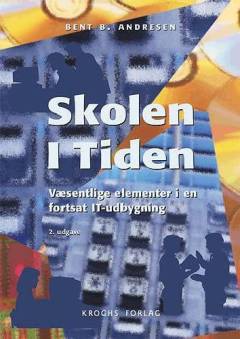 Skolen i tiden : væsentlige elementer i en fortsat IT-udbygning