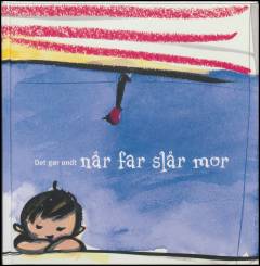 Det gør ondt når far slår mor