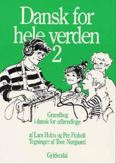 Dansk for hele verden 2 : grundbog i dansk for udlændinge