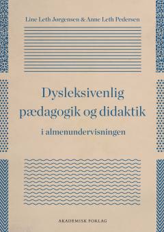 Dysleksivenlig pædagogik og didaktik i almenundervisningen