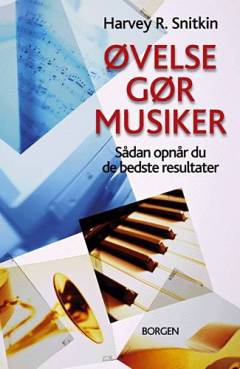Øvelse gør musiker : sådan opnår du de bedste resultater