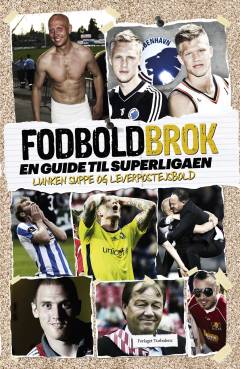 Fodboldbrok : en guide til Superligaen : lunken suppe og leverpostejsbold