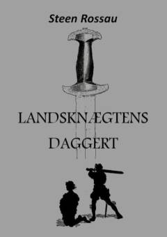Landsknægtens daggert : en kriminalroman fra Christian II.s tid