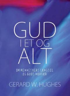 Gud i et og alt : om menneskers længsel og Guds nærvær