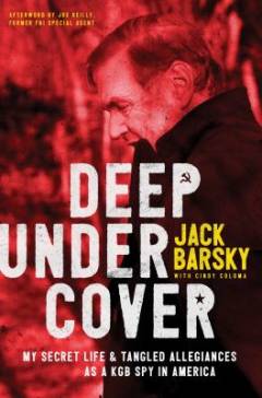 Deep undercover : my secret life and tangled allegiances as a KGB spy in America