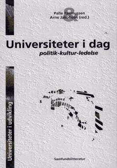 Universiteter i dag : politik - kultur - ledelse