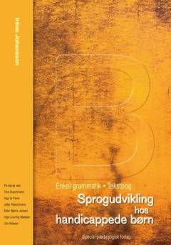 Sprogudvikling hos handicappede børn. B : Enkel grammatik - tekstbog
