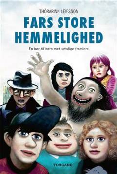 Fars store hemmelighed : en bog til børn med umulige forældre