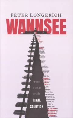 Wannsee : the road to the final solution