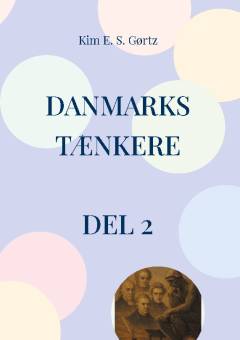 Danmarks tænkere : møder med fortiden i nutiden om fremtiden. Del 2