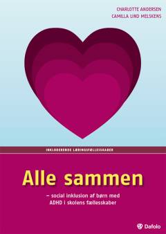 Alle sammen : social inklusion af børn med ADHD i skolens fællesskaber