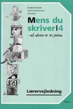 Mens du skriver, 4 : at skrive er en proces -- Lærervejledning