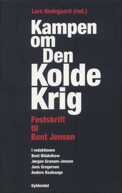 Kampen om den kolde krig : festskrift til Bent Jensen