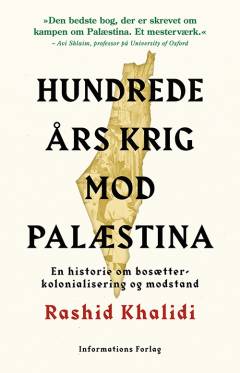 Hundrede års krig mod Palæstina : en historie om bosætterkolonialisering og modstand