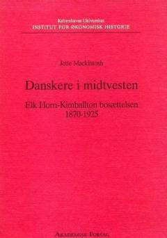 Danskere i Midtvesten : Elk Horn-Kimballton bosættelsen 1870-1925
