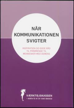 Når kommunikationen svigter : inspiration og gode råd til pårørende til mennesker med demens