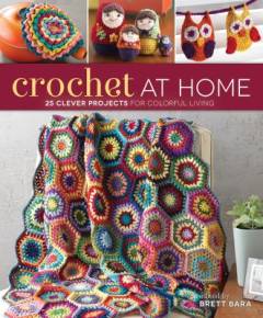 Crochet at home : 25 clever projects for colorful living