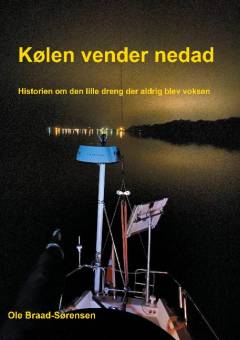 Kølen vender nedad : historien om den lille dreng der aldrig blev voksen