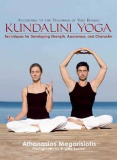 Kundalini yoga : techniques for developing strenght, awareness, and character