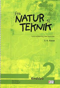 Fra natur til teknik : \3.-4. klasse\ -- Lærervejledning med kopisider. Kredsløb 2
