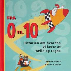 Fra 0 til 10 : historien om hvordan vi lærte at tælle og regne