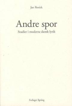 Andre spor : studier i moderne dansk lyrik
