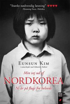 Min vej ud af Nordkorea : ni år på flugt fra helvede