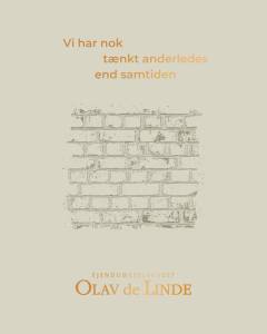Vi har nok tænkt anderledes end samtiden : historien om Ejendomsselskabet Olav de Linde og dets grundlægger