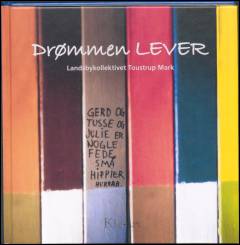 Drømmen lever : 40 år i landsbykollektivet Toustrup Mark