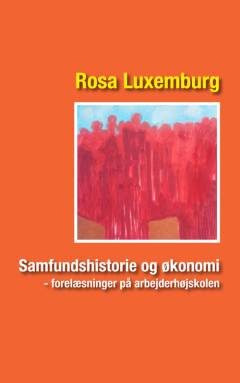 Samfundshistorie og økonomi : forelæsninger på arbejderhøjskolen